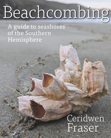 Beachcombing (A guide to seashores of the Southern Hemisphere) by Ceridwen Fraser, 9781990048005