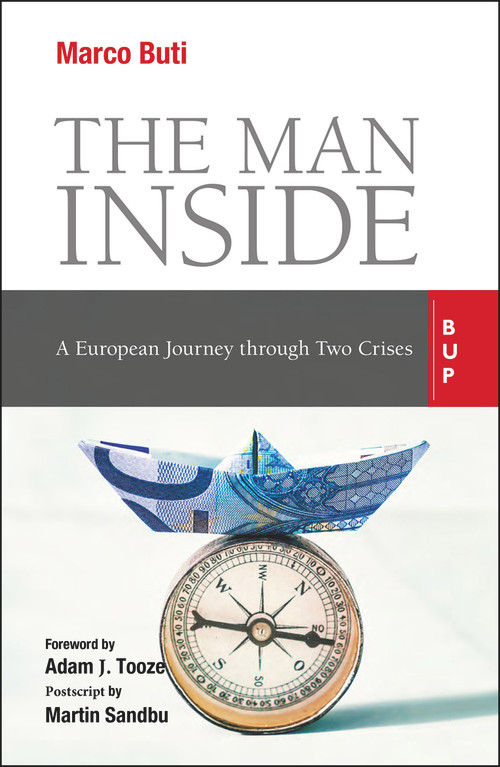 The Man Inside (A European Journey through Two Crises) by Marco Buti, Adam J. Tooze, Martin Sandbu, 9788831322355