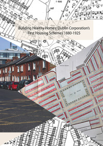 Building Healthy Homes (Dublin Corporation's First Housing Schemes, 1880-1925) by Ruth McManus, Joseph Brady, 9780950051260