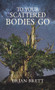 To Your Scattered Bodies Go by Brian Brett, 9781550968897
