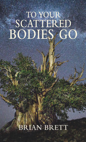 To Your Scattered Bodies Go by Brian Brett, 9781550968897