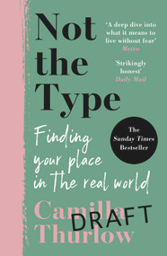 Not the Type (Finding My Place In The Real World) by Camilla Thurlow, 9781789464092