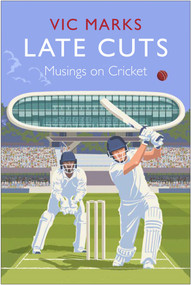 Late Cuts (Musings on Cricket) by Vic Marks, 9781838953041