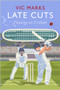 Late Cuts (Musings on Cricket) by Vic Marks, 9781838953041