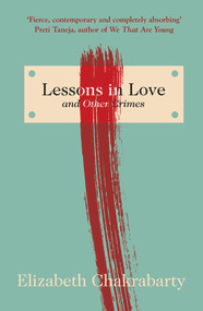Lessons in Love and Other Crimes by Elizabeth Chakrabarty, 9781911648222