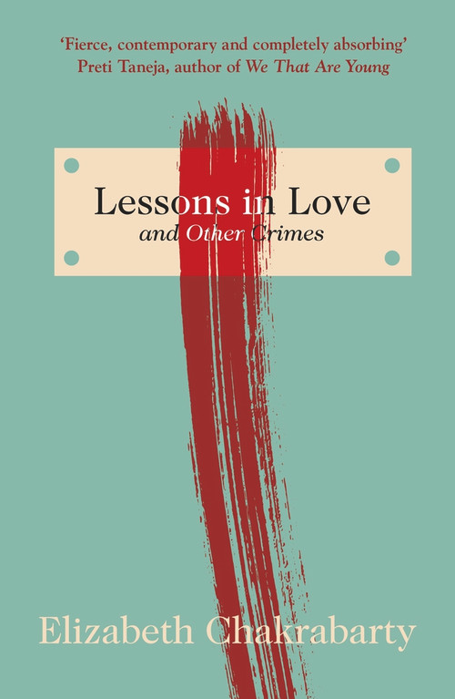 Lessons in Love and Other Crimes by Elizabeth Chakrabarty, 9781911648222