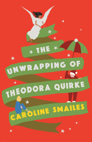 The Unwrapping of Theodora Quirke by Caroline Smailes, 9781913062514