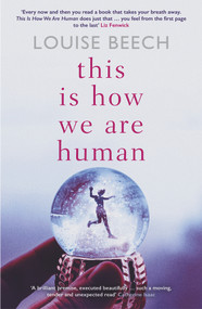 This Is How We Are Human by Louise Beech, 9781913193713