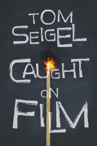 Caught on Film by Tom Seigel, 9781949116427