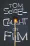 Caught on Film by Tom Seigel, 9781949116427