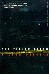 The Yellow Arrow by Victor Pelevin, Andrew Bromfield, 9780811213554