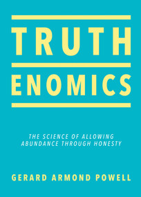 Truthenomics (The Science of Allowing Abundance Through Honesty) by Gerard Armond  Powell, 9780757324420