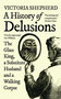 A History of Delusions (The Glass King, a Substitute Husband and a Walking Corpse) by Victoria Shepherd, 9780861540914