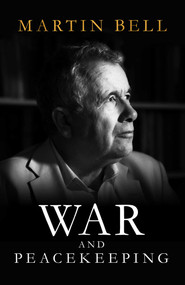 War and Peacekeeping (Personal Reflections on Conflict and Lasting Peace) by Martin Bell, 9780861542246