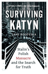 Surviving Katyn (Stalin's Polish Massacre and the Search for Truth) - 9780861543038 by Jane Rogoyska, 9780861543038