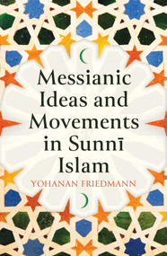 Messianic Ideas and Movements in Sunni Islam by Yohanan Friedmann, 9780861543113