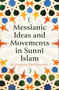 Messianic Ideas and Movements in Sunni Islam by Yohanan Friedmann, 9780861543113