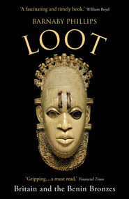 Loot (Britain and the Benin Bronzes (Revised and Updated Edition)) - 9780861543137 by Barnaby Phillips, 9780861543137