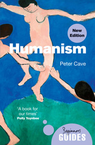 Humanism (A Beginner's Guide (updated edition)) by Peter Cave, 9780861543564