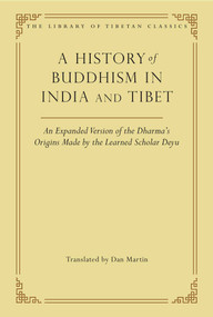 A History of Buddhism in India and Tibet (An Expanded Version of the Dharma's Origins Made by the Learned Scholar Deyu) by Dan Martin, 9780861714728