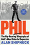 Phil (The Rip-Roaring (and Unauthorized!) Biography of Golf's Most Colorful Superstar) by Alan Shipnuck, 9781476797090