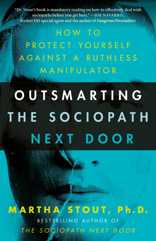 Outsmarting the Sociopath Next Door (How to Protect Yourself Against a Ruthless Manipulator) - 9780307589088 by Martha Stout, Ph.D., 9780307589088