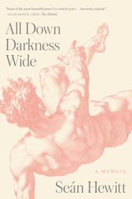 All Down Darkness Wide (A Memoir) by Seán Hewitt, 9780593300084