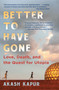 Better to Have Gone (Love, Death, and the Quest for Utopia) by Akash Kapur, 9781501132520