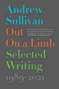 Out on a Limb (Selected Writing, 1989-2021) - 9781501155925 by Andrew Sullivan, 9781501155925