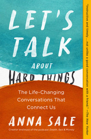 Let's Talk About Hard Things (The Life-Changing Conversations That Connect Us) by Anna Sale, 9781501190261