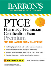 PTCE: Pharmacy Technician Certification Exam Premium: 4 Practice Tests + Comprehensive Review + Online Practice by Sacha Koborsi-Tadros, 9781506280424