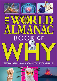 The World Almanac Book of Why: Explanations for Absolutely Everything by World Almanac Kids™, 9781510768581