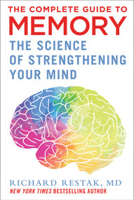 The Complete Guide to Memory (The Science of Strengthening Your Mind) by Richard Restak, 9781510770270