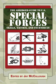 The Abridged Guide to U.S. Special Forces Skills, Tactics, and Techniques - 9781510771284 by Jay McCullough, 9781510771284
