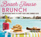 Beach House Brunch (100 Delicious Ways to Start Your Long Summer Days) - 9781510771321 by Lei Shishak, Chau Vuong, Brent Lee, 9781510771321