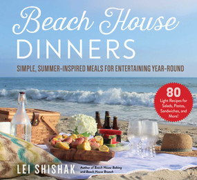 Beach House Dinners (Simple, Summer-Inspired Meals for Entertaining Year-Round) - 9781510771338 by Lei Shishak, 9781510771338