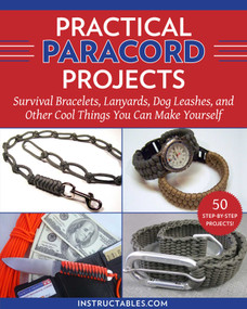 Practical Paracord Projects (Survival Bracelets, Lanyards, Dog Leashes, and Other Cool Things You Can Make Yourself) - 9781510771390 by Instructables.com, 9781510771390