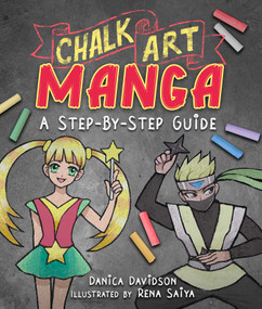 Chalk Art Manga (A Step-by-Step Guide) by Danica Davidson, Rena Saiya, 9781510771895