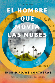El hombre que movía las nubes / The Man Who Could Move Clouds (Spanish Edition) by Ingrid Rojas Contreras, 9781644735459