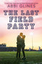 The Last Field Party by Abbi Glines, 9781534430969