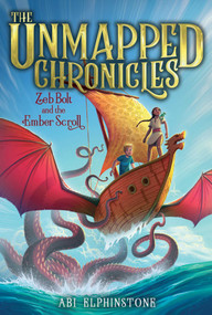 Zeb Bolt and the Ember Scroll - 9781534443143 by Abi Elphinstone, 9781534443143