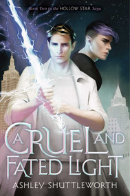 A Cruel and Fated Light by Ashley Shuttleworth, 9781534453708