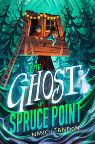 The Ghost of Spruce Point by Nancy Tandon, 9781534486119