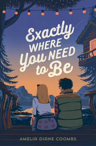 Exactly Where You Need to Be by Amelia Diane Coombs, 9781534493544