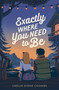 Exactly Where You Need to Be by Amelia Diane Coombs, 9781534493544