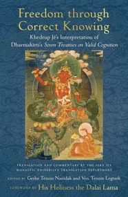 Freedom through Correct Knowing (On Khedrup Jé's Interpretation of Dharmakirti) by Geshe Tenzin Namdak, Gelong Tenzin Legtsok, Sera Jey Monastic University Translators' Training Program, Dalai Lama, 9781614296997
