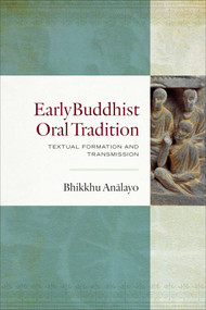 Early Buddhist Oral Tradition (Textual Formation and Transmission) by Bhikkhu Analayo, 9781614298274