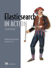 Elasticsearch in Action, Second Edition by Madhusudhan  Konda, 9781617299858