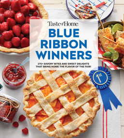 Taste of Home Blue Ribbon Winners (More than 275 Savory Bites and Sweet Delights that Bring Home  the Flavors of the Fair) by Taste of Home, 9781621457794