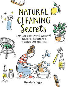 Natural Cleaning Secrets (Easy and Inexpensive Solutions for Home, Garden, Pets, Personal Care and More) by Reader's Digest, 9781621457992